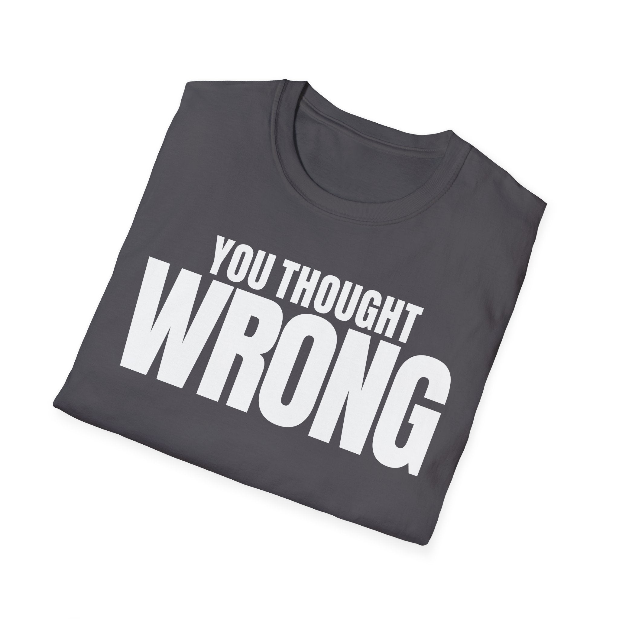 YOU THOUGHT WRONG T-SHIRT