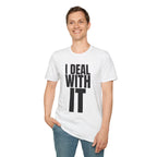 I DEAL WITH IT T-SHIRT