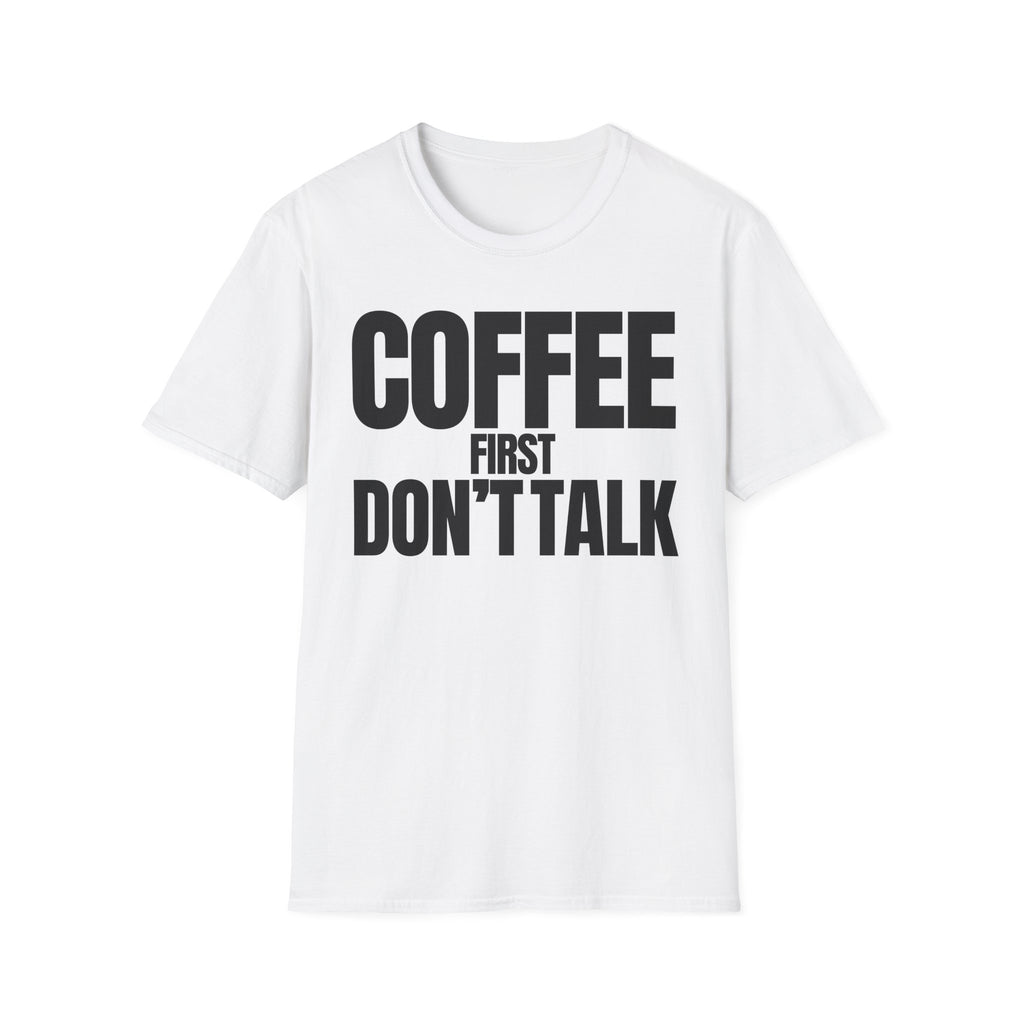 COFFE FIRST DON'T TALK T-SHIRT