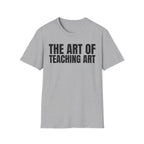 THE ART OF TEACHING ART T-SHIRT