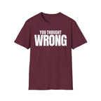 YOU THOUGHT WRONG T-SHIRT