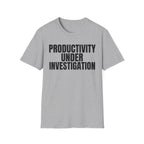 PRODUCTIVITY UNDER INVESTIGATION