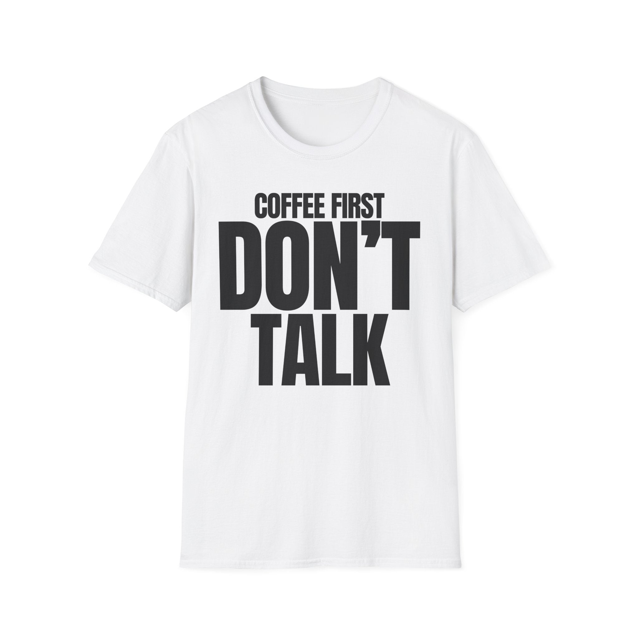 COFFE FIRST DON'T TALK T-SHIRT