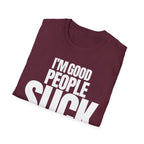I'M GOOD PEOPLE SUCK T-SHIRT