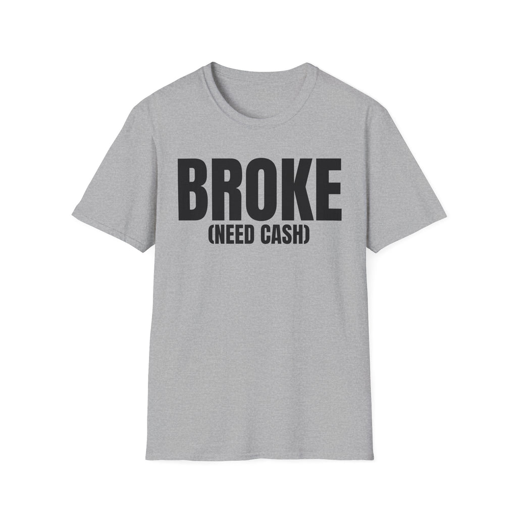 BROKE (NEED CASH) T-SHIRT