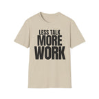 LESS TALK MORE WORK T-SHIRT
