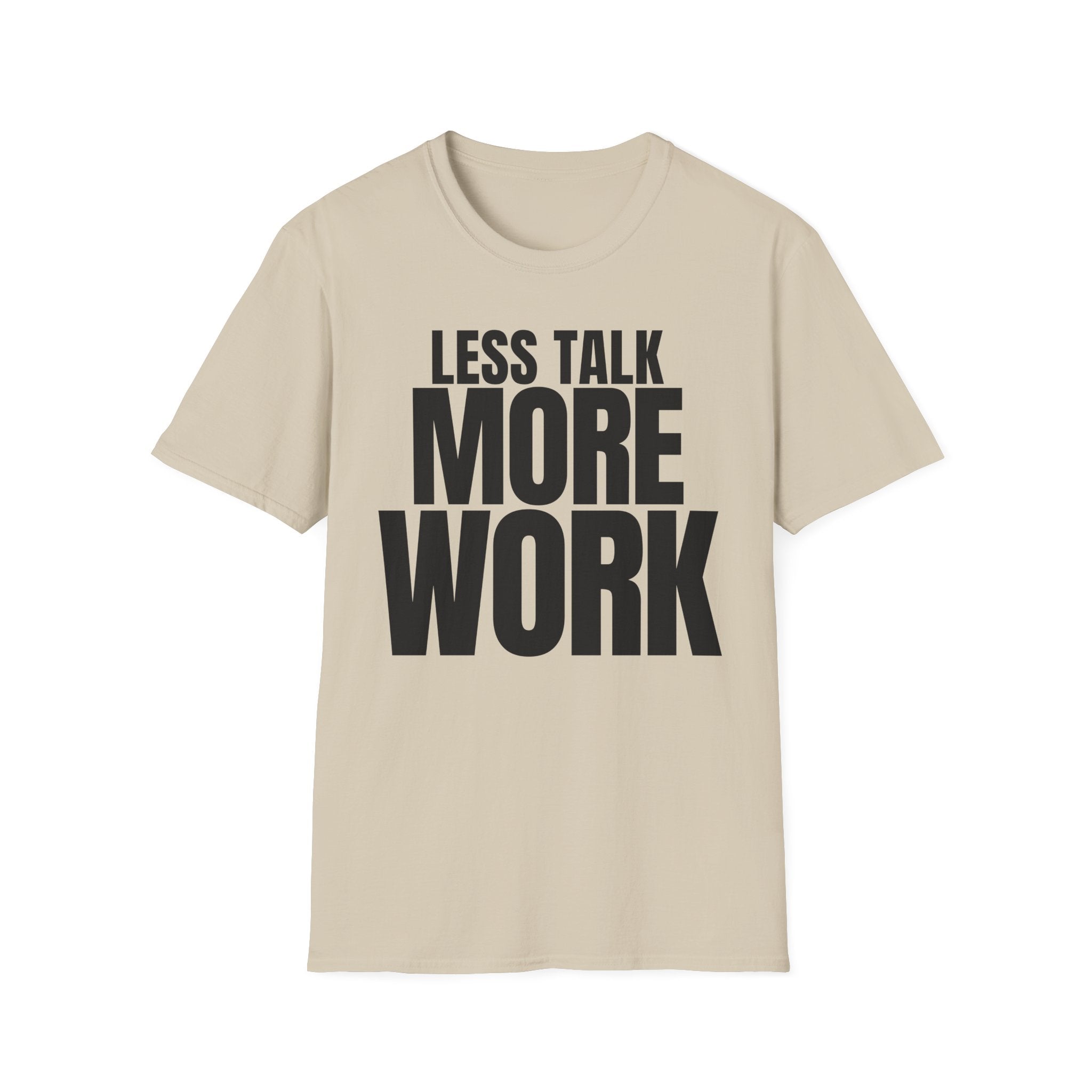 LESS TALK MORE WORK T-SHIRT
