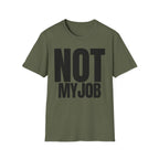 NOT MY JOB T-SHIRT