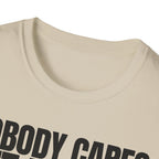 NOBODY CARES GET IT DONE T-SHIRT