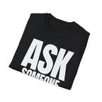 ASK SOMEONE ELSE T-SHIRT
