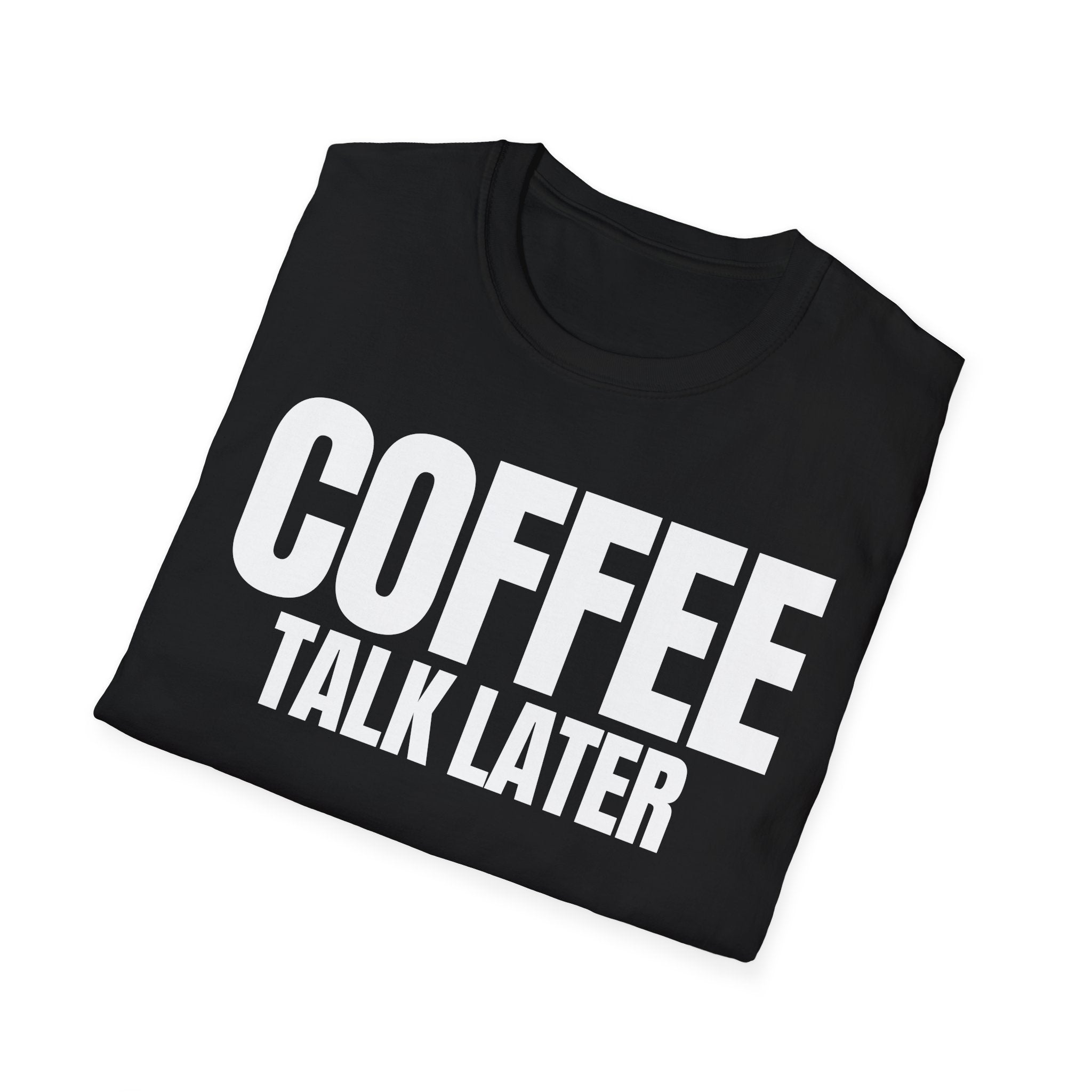 COFFEE TALK LATER T-SHIRT