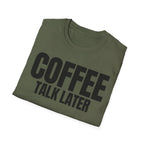 COFFEE TALK LATER T-SHIRT