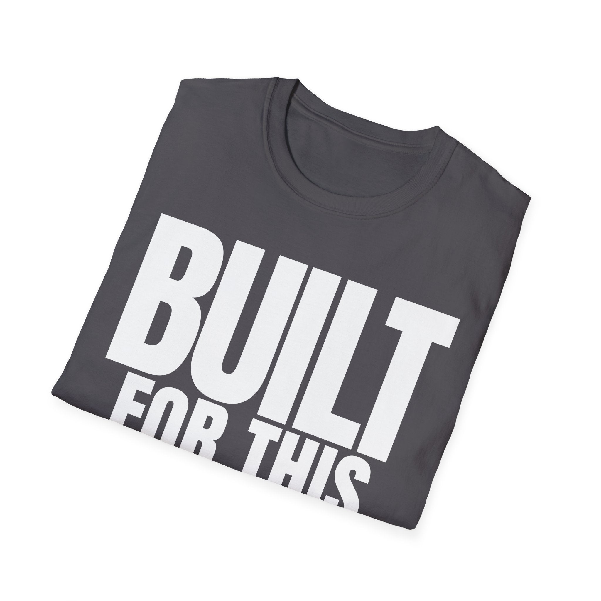 BUILT FOR THIS T-SHIRT
