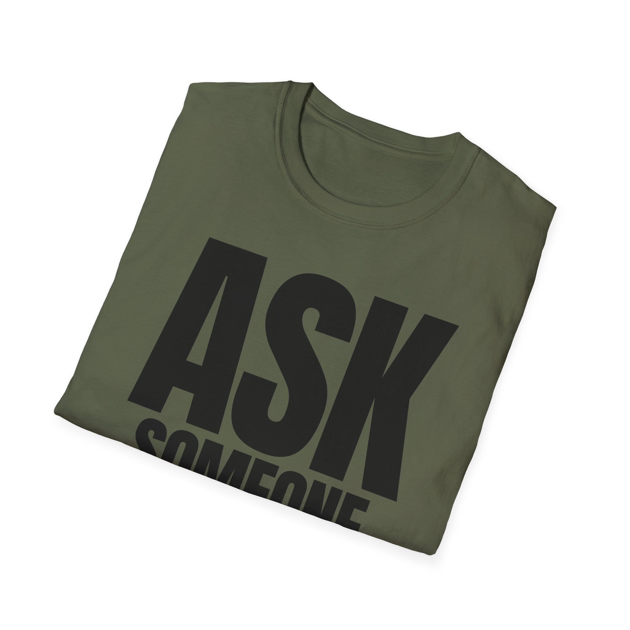 ASK SOMEONE ELSE T-SHIRT
