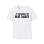 I CLOSED MY EYES THAT COUNTS