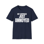 NOT SURPRISED JUST ANNOYED T-SHIRT