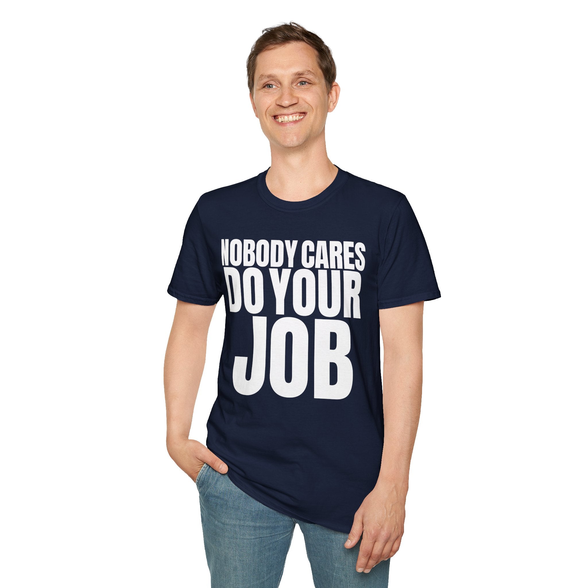 NOBODY CARES DO YOUR JOB T-SHIRT