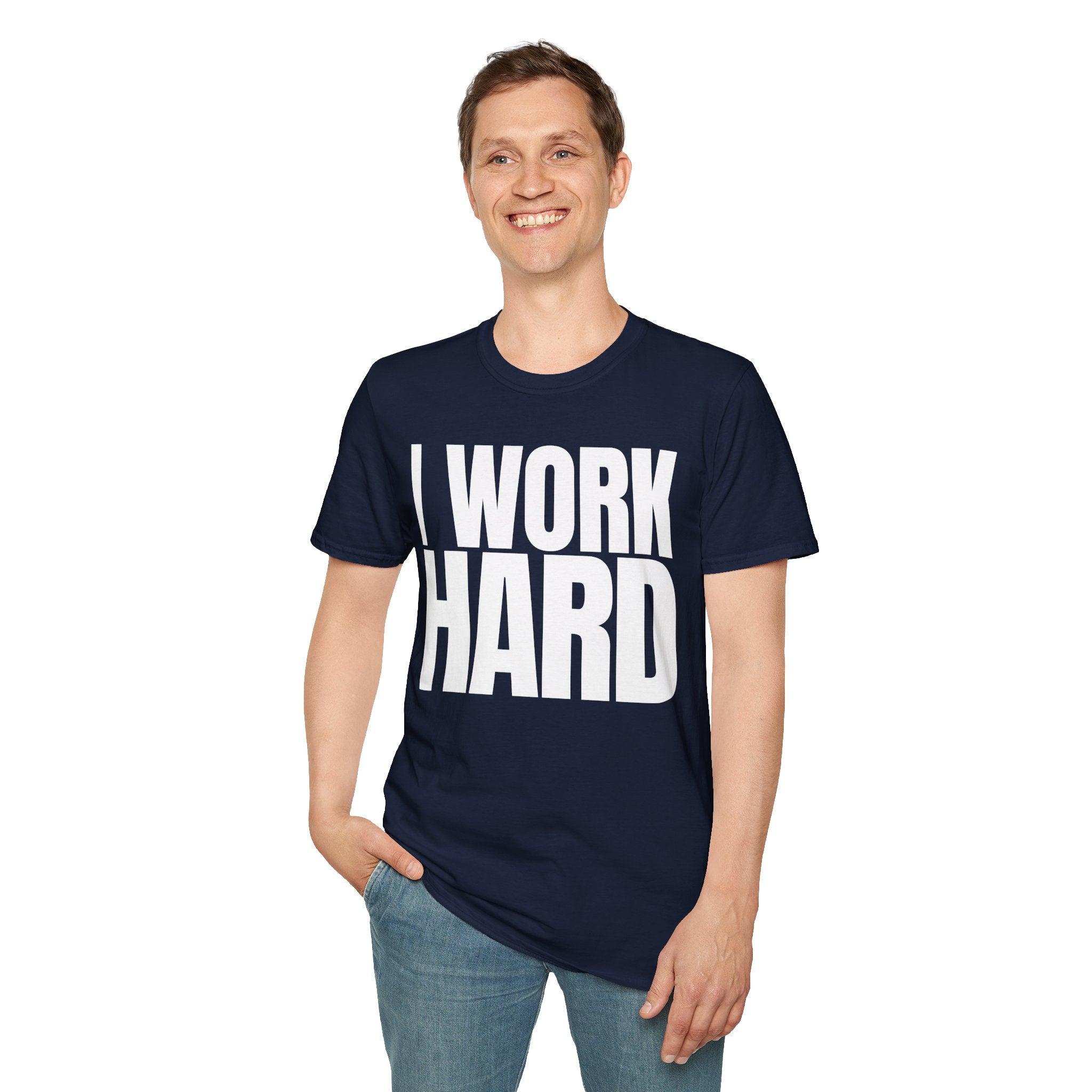 I WORK HARD T-SHIRT