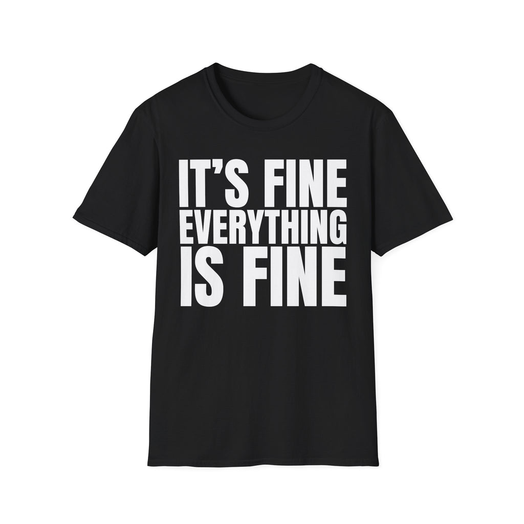 IT'S FINE EVERYTHING IS FINE