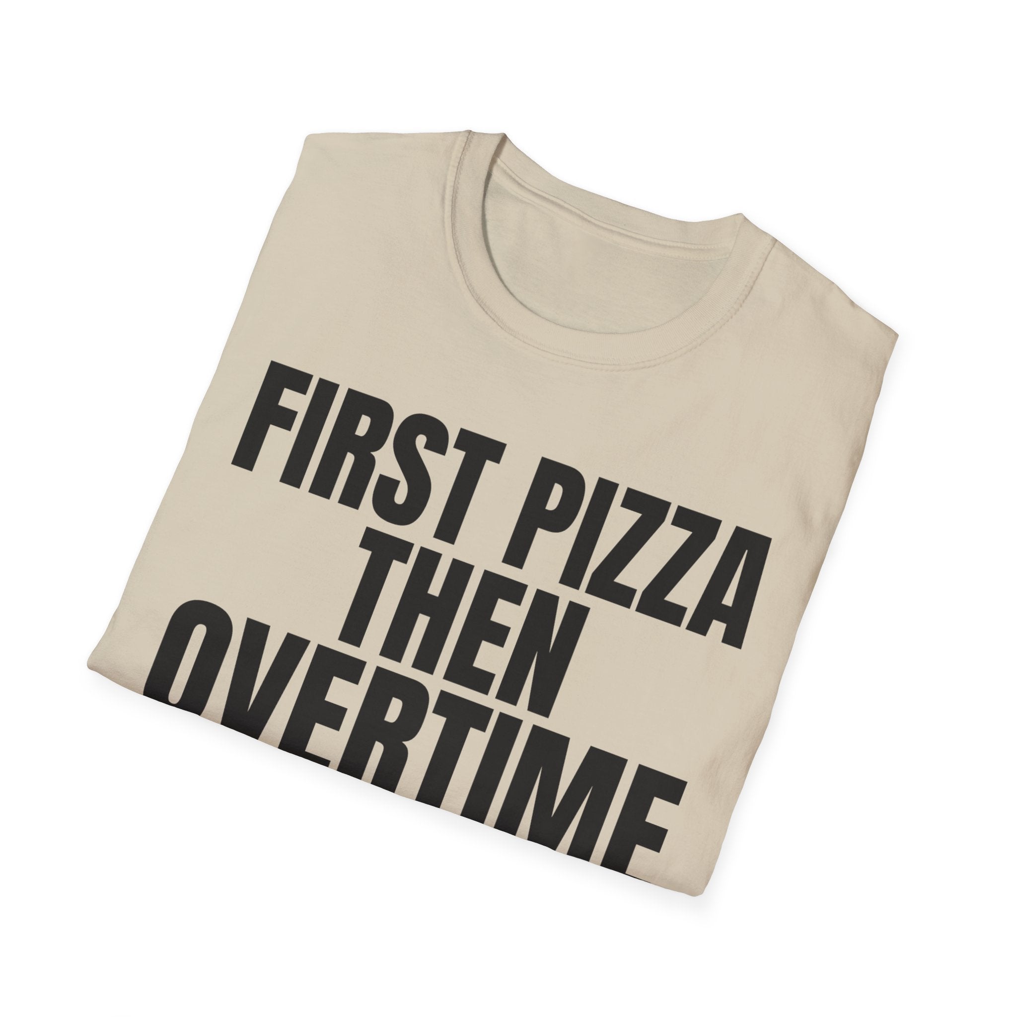 FIRST PIZZA THEN OVERTIME
