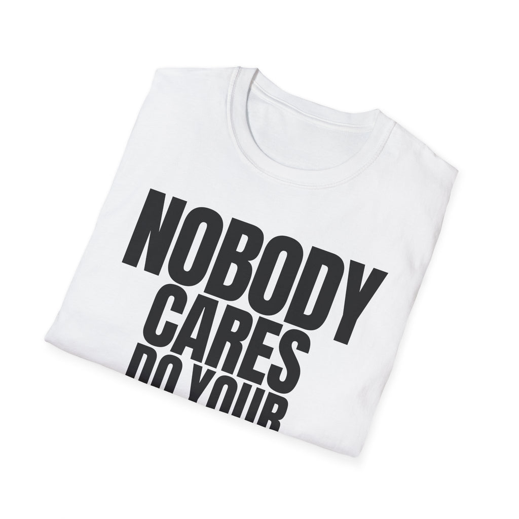 NOBODY CARES DO YOUR JOB T-SHIRT