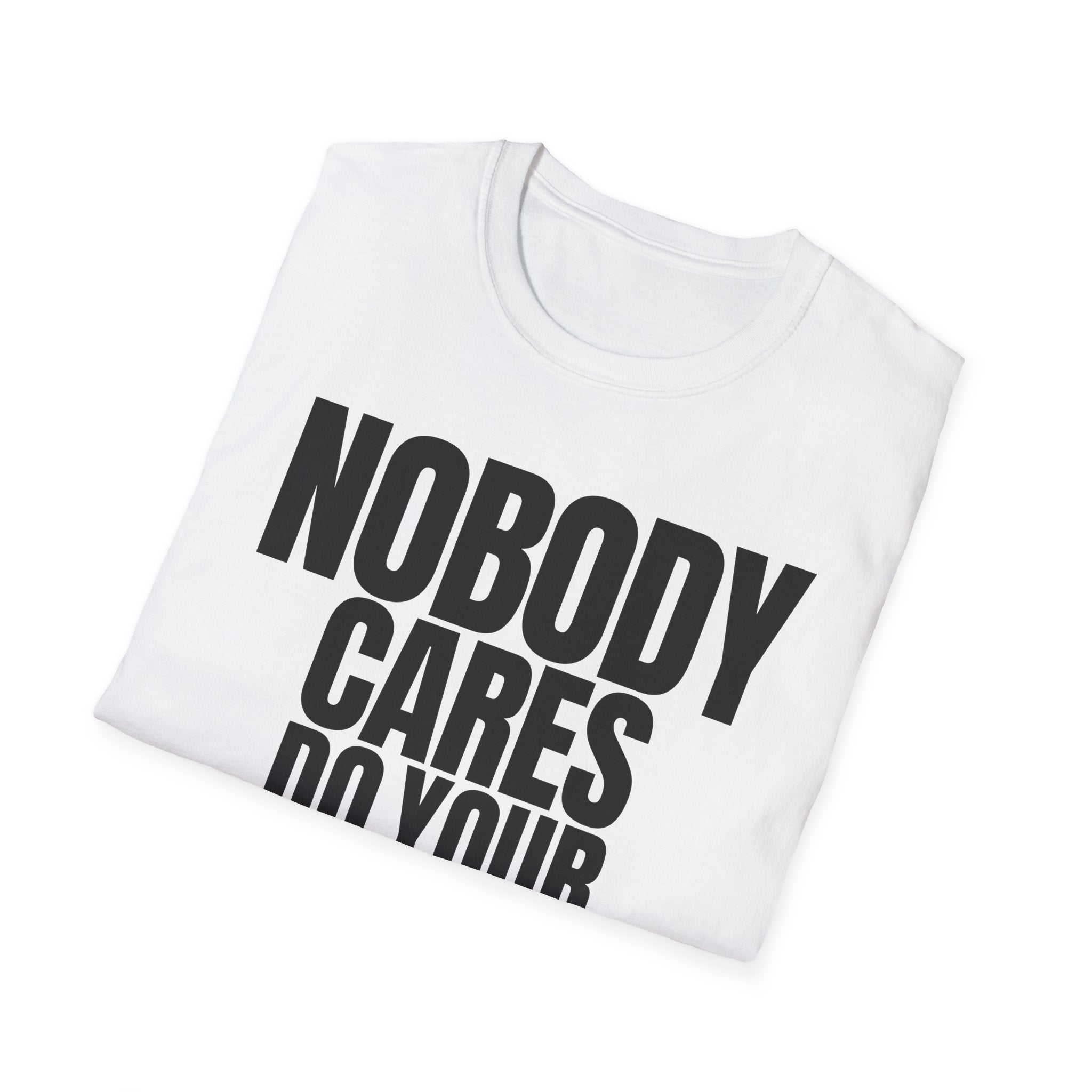 NOBODY CARES DO YOUR JOB T-SHIRT