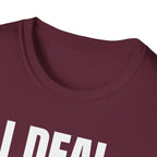 I DEAL WITH IT T-SHIRT