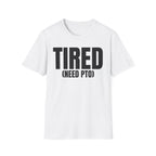 TIRED (NEED PTO) T-SHIRT