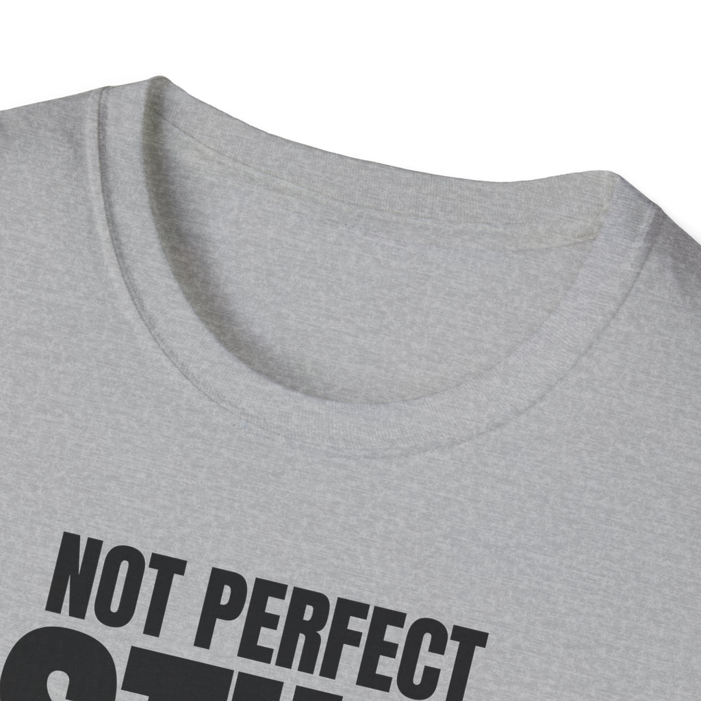 NOT PERFECT STILL RARE T-SHIRT