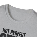 NOT PERFECT STILL RARE T-SHIRT