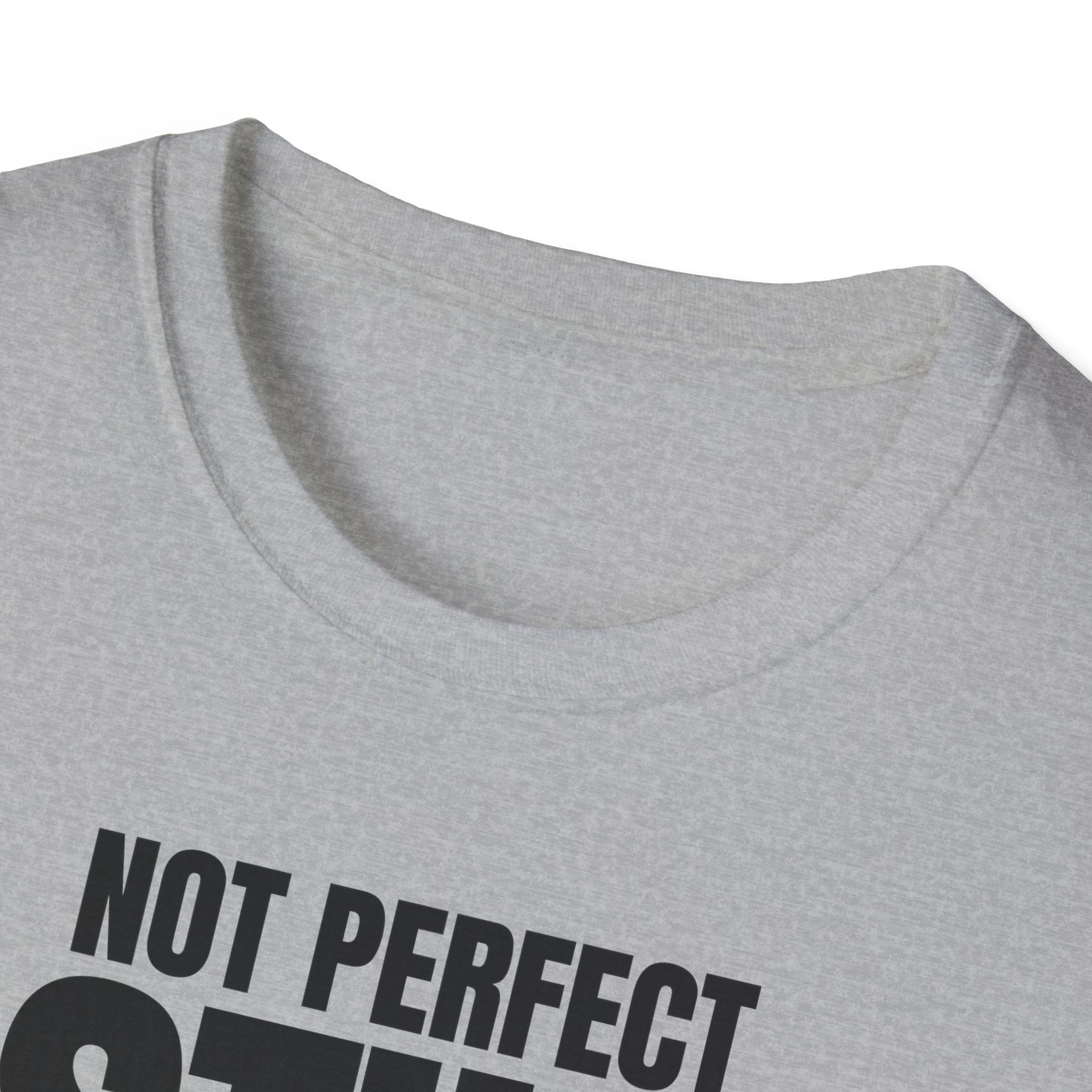 NOT PERFECT STILL RARE T-SHIRT