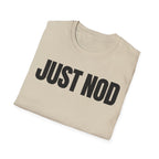 JUST NOD PRETEND YOU UNDERSTAND T-SHIRT