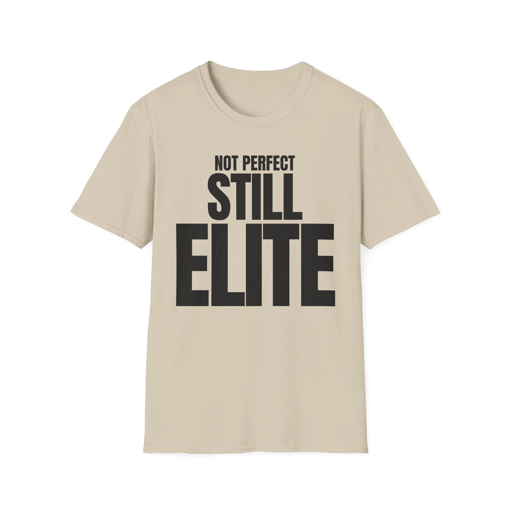 NOT PERFECT STILL ELITE T-SHIRT