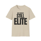 NOT PERFECT STILL ELITE T-SHIRT