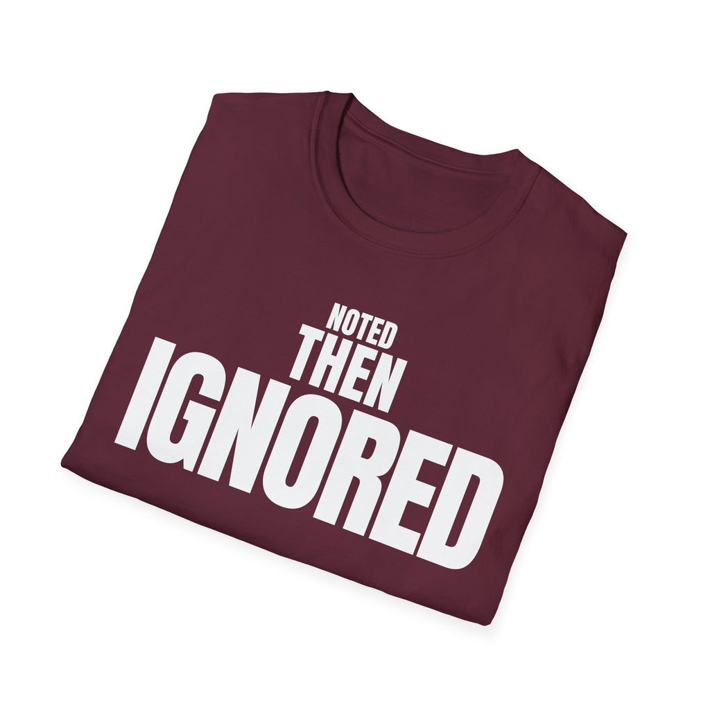 NOTED THEN IGNORED T-SHIRT
