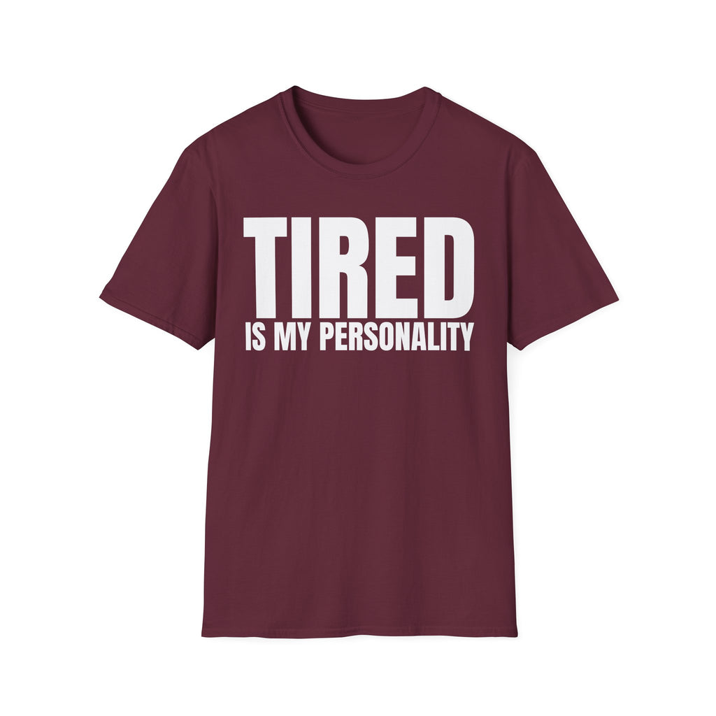 TIRED IS MY PERSONALITY