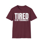 TIRED IS MY PERSONALITY