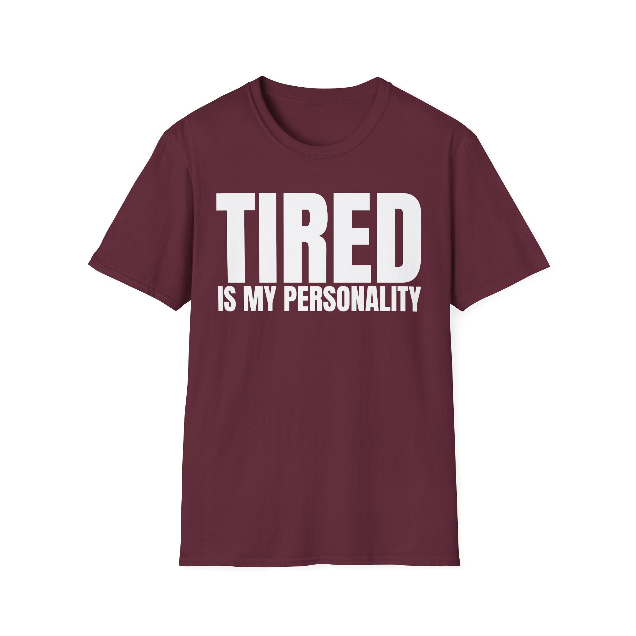 TIRED IS MY PERSONALITY