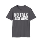NO TALK JUST WORK T-SHIRT