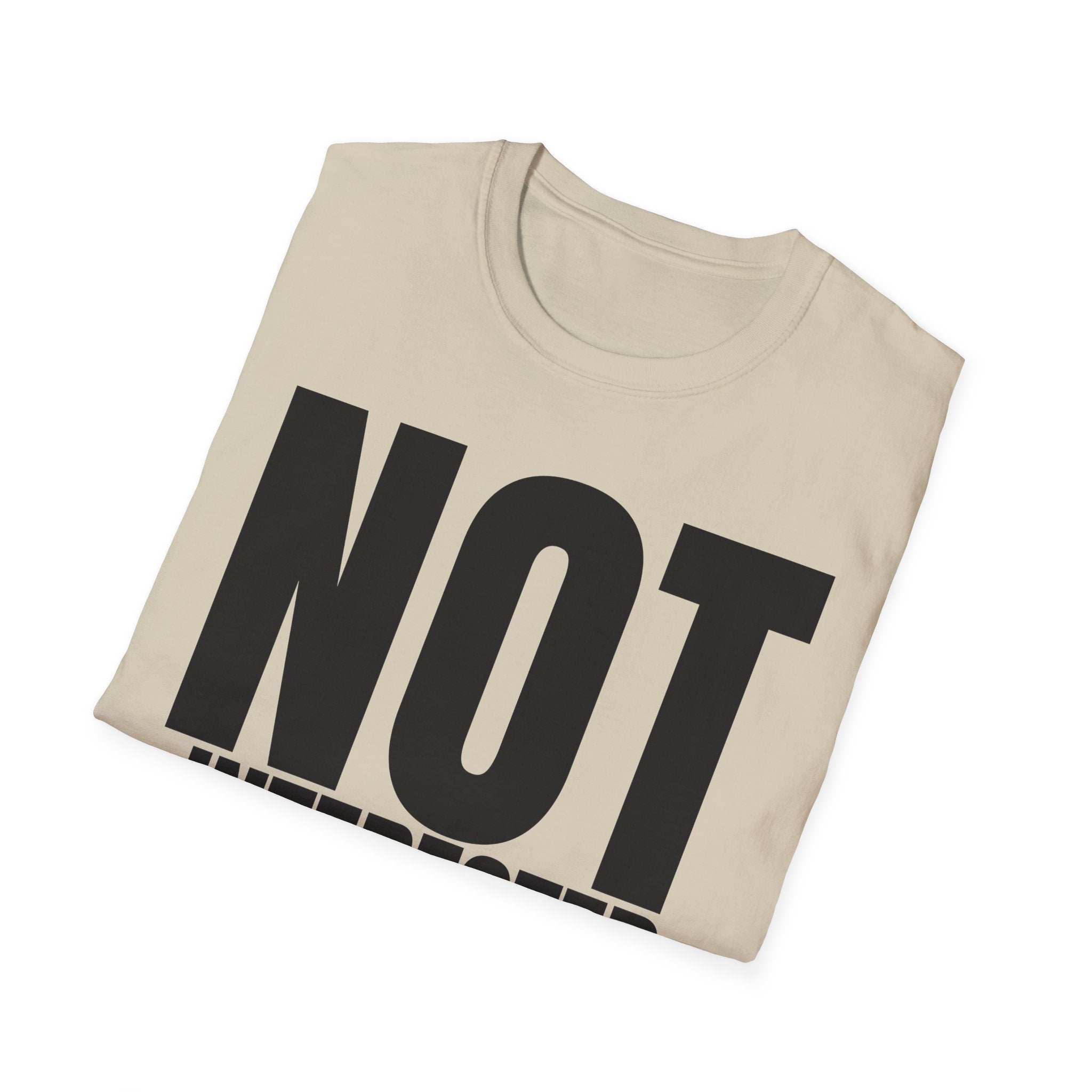 NOT INTERESTED (at all) T-SHIRT