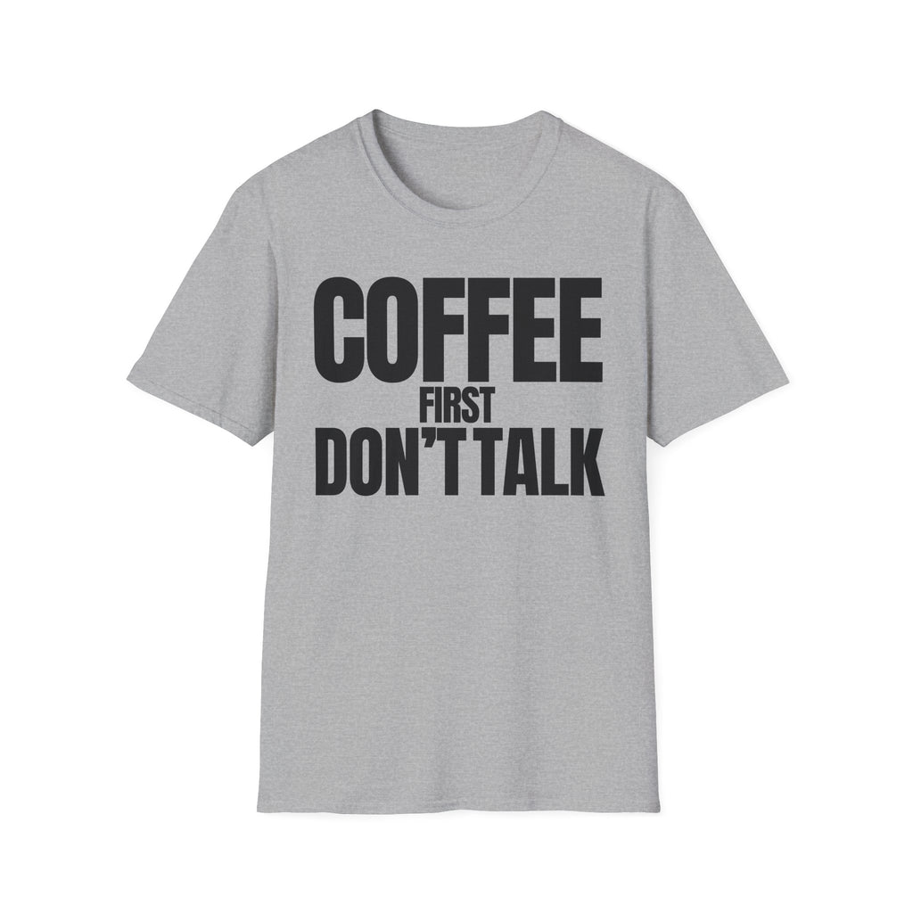 COFFE FIRST DON'T TALK T-SHIRT