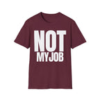 NOT MY JOB T-SHIRT
