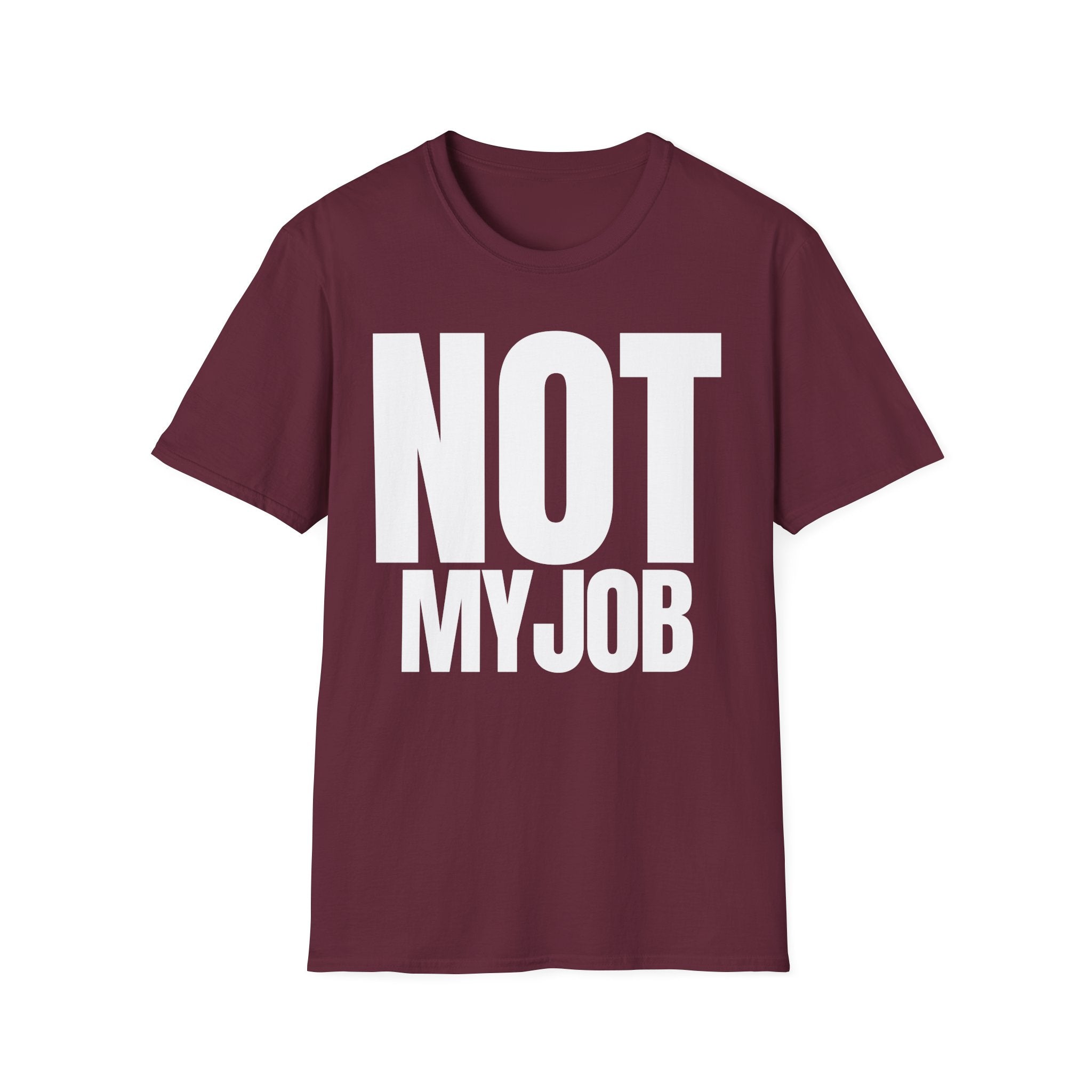 NOT MY JOB T-SHIRT