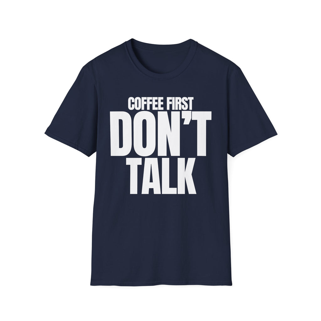 COFFE FIRST DON'T TALK T-SHIRT