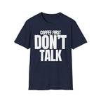 COFFE FIRST DON'T TALK T-SHIRT