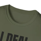 I DEAL WITH IT T-SHIRT