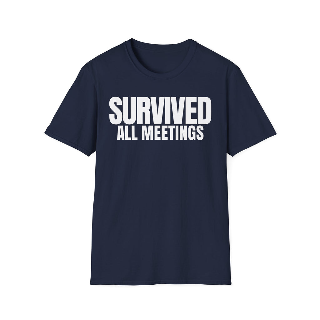 SURVIVED ALL MEETINGS T-SHIRT