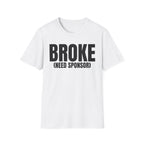 BROKE (NEED SPONSOR) T-SHIRT