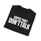 COFFE FIRST DON'T TALK T-SHIRT