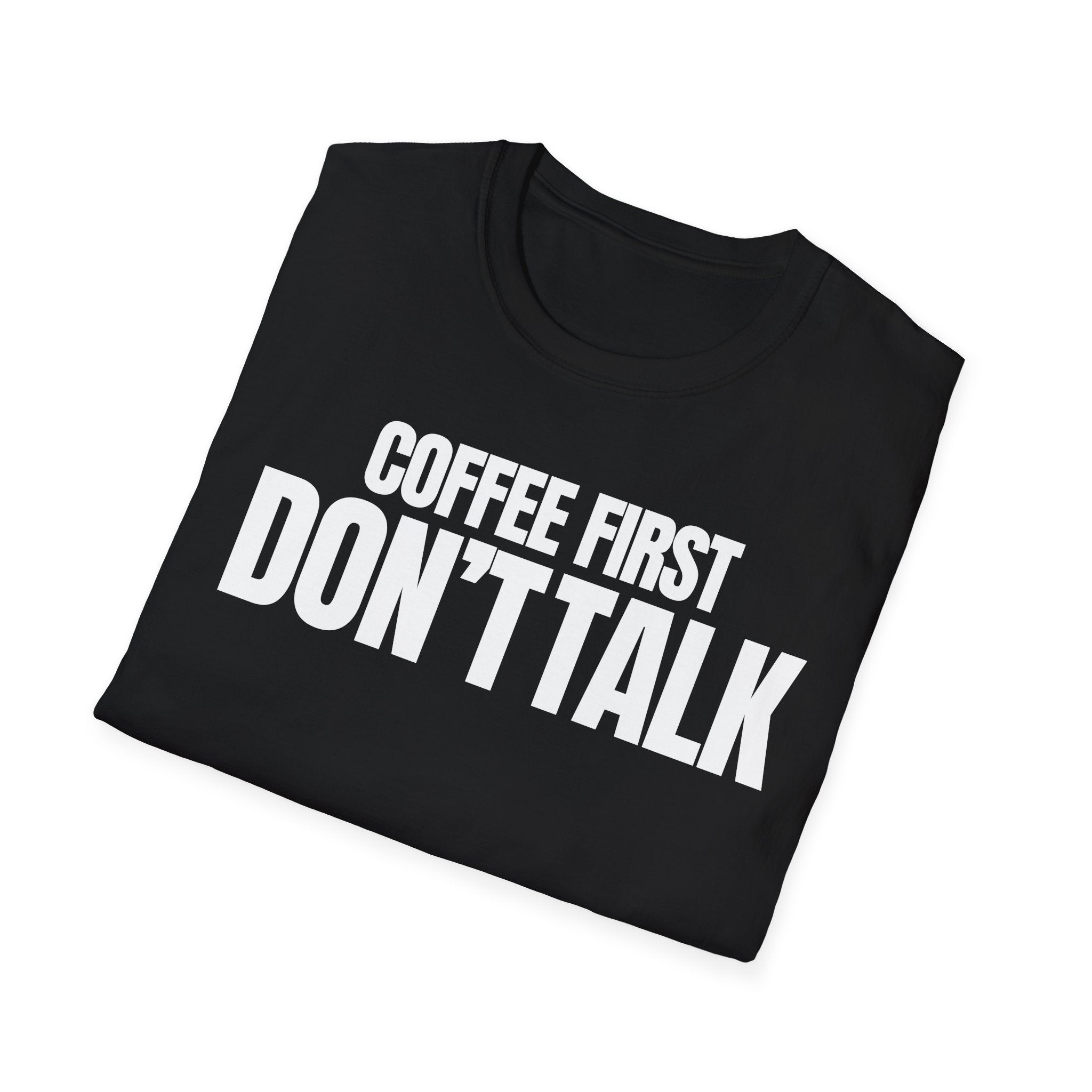COFFE FIRST DON'T TALK T-SHIRT